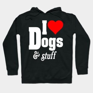 I LOVE DOGS & STUFF Hoodie